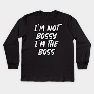 I'm not bossy i'm the boss - white text Kids Long Sleeve T-Shirt